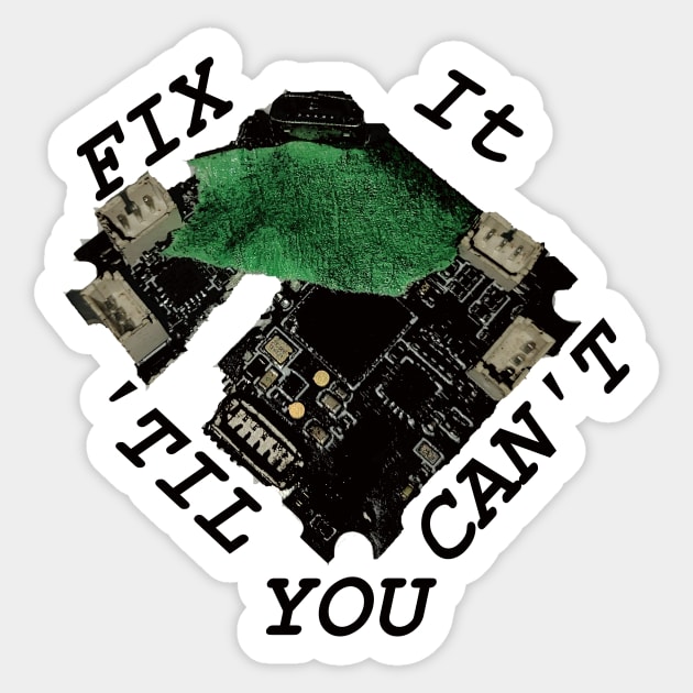 Fix it, 'til you can't Sticker by Off-Grid FPV